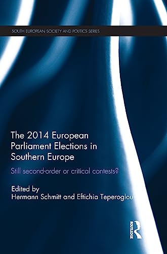 Imagen de archivo de The 2014 European Parliament Elections in Southern Europe: Still Second Order or Critical Contests? (South European Society and Politics) a la venta por Chiron Media