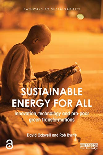 Imagen de archivo de Sustainable Energy for All: Innovation, technology and pro-poor green transformations a la venta por Blackwell's