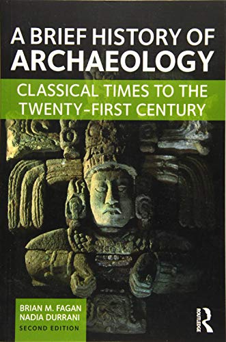 9781138657076: A Brief History of Archaeology: Classical Times to the Twenty-First Century