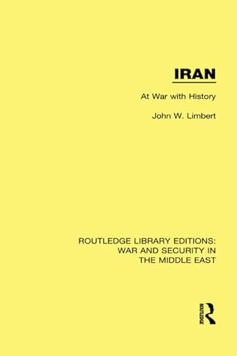 Imagen de archivo de Iran: At War With History (Routledge Library Editions: War and Security in the Middle East) a la venta por Chiron Media