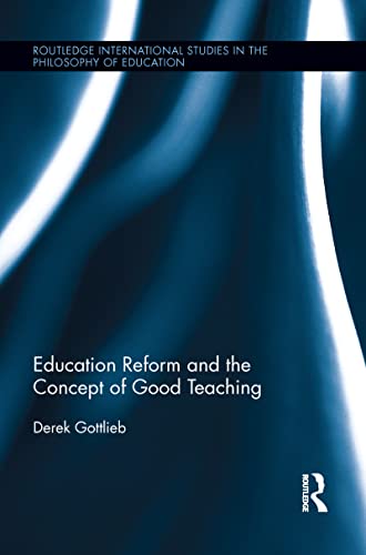 Imagen de archivo de Education Reform and the Concept of Good Teaching a la venta por Blackwell's