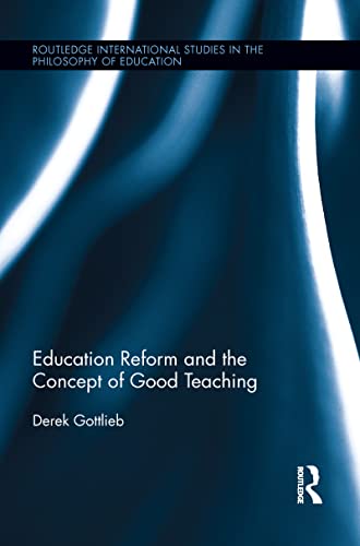 Stock image for Education Reform and the Concept of Good Teaching for sale by Blackwell's