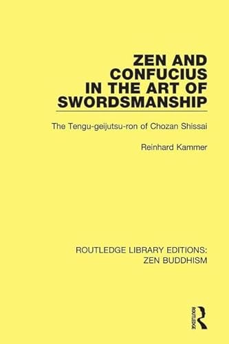 9781138658103: Zen and Confucius in the Art of Swordsmanship: The 'Tengu-geijutsu-ron' of Chozan Shissai (Routledge Library Editions: Zen Buddhism)