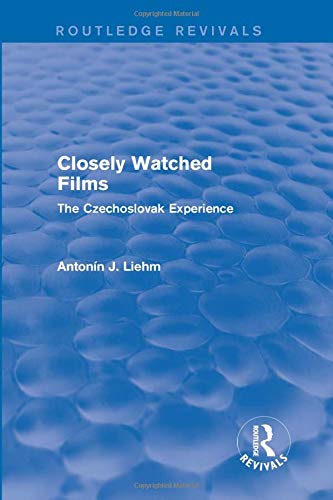 9781138658219: Closely Watched Films (Routledge Revivals): The Czechoslovak Experience