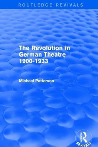 Stock image for The Revolution in German Theatre 1900-1933 (Routledge Revivals) for sale by Chiron Media