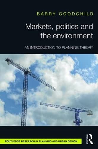 Beispielbild fr Markets, Politics and the Environment: An Introduction to Planning Theory (Routledge Research in Planning and Urban Design) zum Verkauf von Reuseabook
