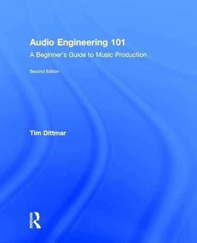 9781138658769: Audio Engineering 101: A Beginner's Guide to Music Production