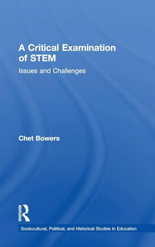 9781138659070: A Critical Examination of STEM: Issues and Challenges (Sociocultural, Political, and Historical Studies in Education)