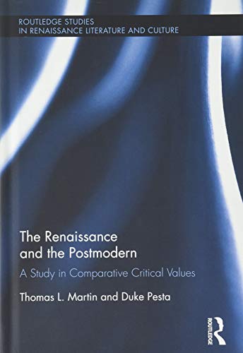 Imagen de archivo de The Renaissance and the Postmodern: A Study in Comparative Critical Values (Routledge Studies in Renaissance Literature and Culture) a la venta por Chiron Media