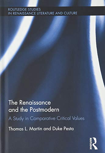 Stock image for The Renaissance and the Postmodern: A Study in Comparative Critical Values (Routledge Studies in Renaissance Literature and Culture) for sale by Chiron Media
