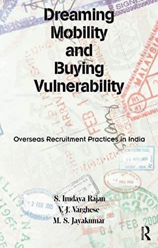 Imagen de archivo de Dreaming Mobility and Buying Vulnerability: Overseas Recruitment Practices in India a la venta por Chiron Media