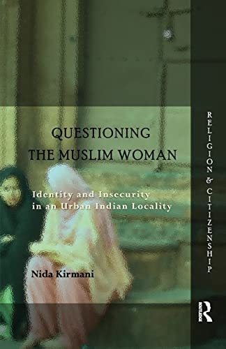 Imagen de archivo de Questioning the 'Muslim Woman': Identity and Insecurity in an Urban Indian Locality a la venta por Chiron Media