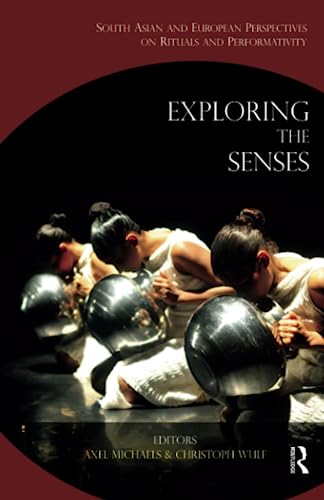 9781138660151: Exploring the Senses: South Asian and European Perspectives on Rituals and Performativity