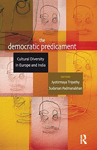 Beispielbild fr The Democratic Predicament: Cultural Diversity in Europe and India zum Verkauf von Blackwell's