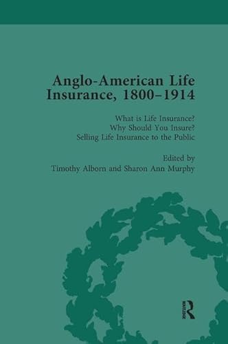 Imagen de archivo de Anglo-American Life Insurance, 1800-1914 Volume 1: What is Life Insurance? Why Should You Insure? Selling Life Insurance to the Public a la venta por Book Dispensary