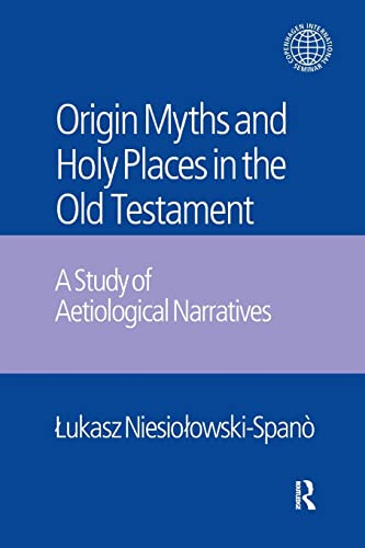 Imagen de archivo de The Origin Myths and Holy Places in the Old Testament: A Study of Aetiological Narratives a la venta por Blackwell's