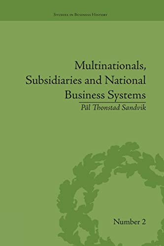 Stock image for Multinationals, Subsidiaries and National Business Systems (Studies in Business History) for sale by California Books