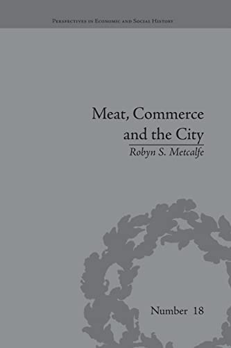 Beispielbild fr Meat, Commerce and the City: The London Food Market, 1800-1855 zum Verkauf von Blackwell's