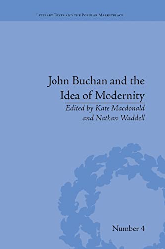 Imagen de archivo de John Buchan and the Idea of Modernity (Literary Texts and the Popular Marketplace) a la venta por Revaluation Books