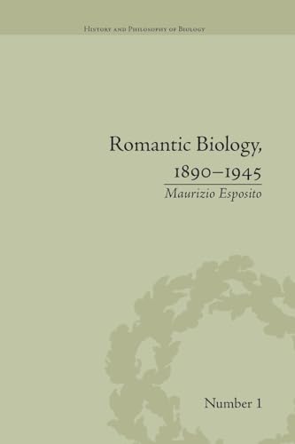 9781138662285: Romantic Biology, 1890-1945 (History and Philosophy of Biology)