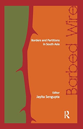 Imagen de archivo de Barbed Wire: Borders and Partitions in South Asia a la venta por Blackwell's