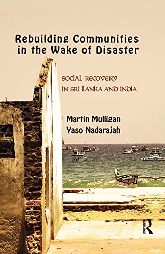Imagen de archivo de Rebuilding Local Communities in the Wake of Disaster: Social Recovery in Sri Lanka and India a la venta por Chiron Media