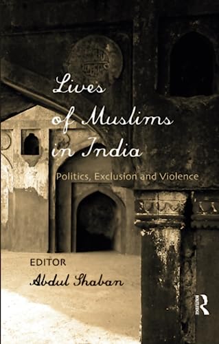 Stock image for Lives of Muslims in India: Politics, Exclusion and Violence for sale by Blackwell's