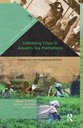 Beispielbild fr Unfolding Crisis in Assam's Tea Plantations: Employment and Occupational Mobility zum Verkauf von Blackwell's