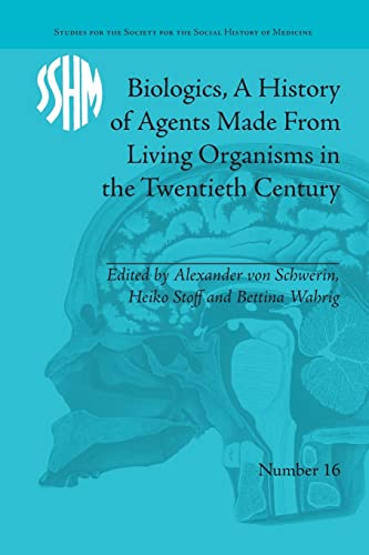 Imagen de archivo de Biologics, A History of Agents Made From Living Organisms in the Twentieth Century (Studies for the a la venta por Save With Sam