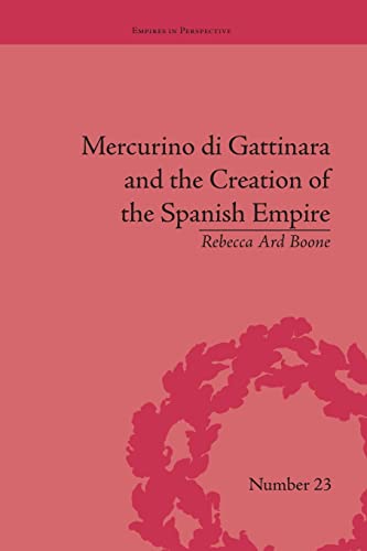 Beispielbild fr Mercurino di Gattinara and the Creation of the Spanish Empire zum Verkauf von Blackwell's