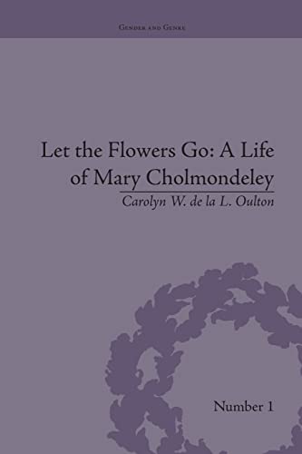 Beispielbild fr Let the Flowers Go: A Life of Mary Cholmondeley zum Verkauf von Blackwell's