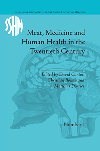 9781138664425: Meat, Medicine and Human Health in the Twentieth Century (Studies for the Society for the Social History of Medicine)