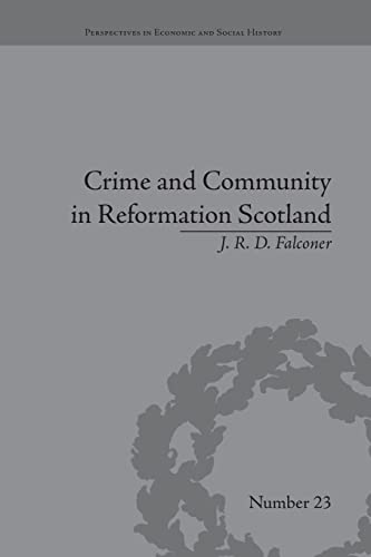 Stock image for Crime and Community in Reformation Scotland (Perspectives in Economic and Social History) for sale by Book Deals