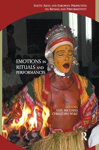 9781138664821: Emotions in Rituals and Performances: South Asian and European Perspectives on Rituals and Performativity