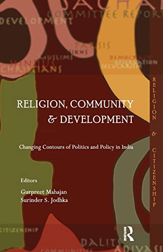 9781138664890: Religion, Community and Development: Changing Contours of Politics and Policy in India (Religion and Citizenship)