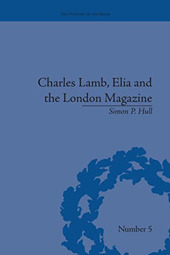 9781138665156: Charles Lamb, Elia and the London Magazine: Metropolitan Muse (The History of the Book)