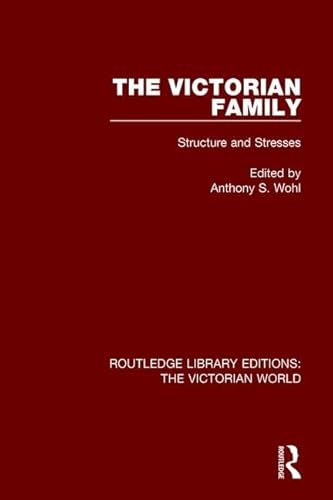 Imagen de archivo de The Victorian Family: Structures and Stresses (Routledge Library Editions: The Victorian World) a la venta por Chiron Media