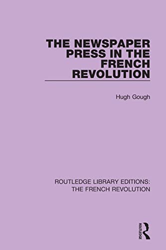 9781138665736: The Newspaper Press in the French Revolution (Routledge Library Editions: The French Revolution)