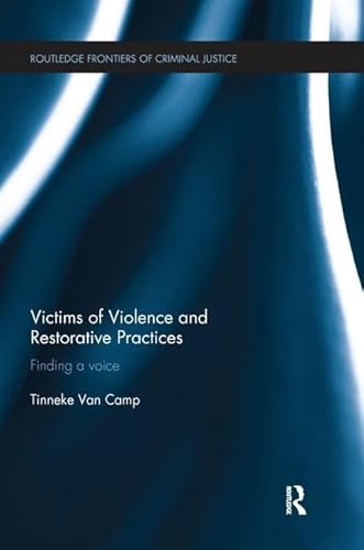 Beispielbild fr Victims of Violence and Restorative Practices: Finding a Voice (Routledge Frontiers of Criminal Justice) zum Verkauf von Chiron Media