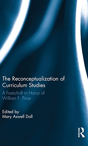 9781138666146: The Reconceptualization of Curriculum Studies: A Festschrift in Honor of William F. Pinar