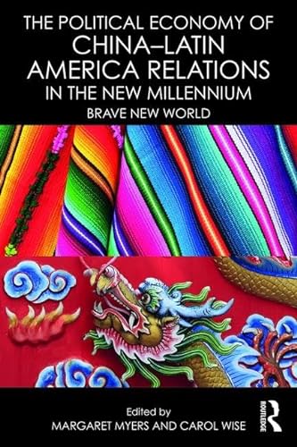 Stock image for The Political Economy of China "Latin America Relations in the New Millennium: Brave New World for sale by WorldofBooks