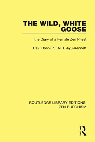 Imagen de archivo de The Wild, White Goose: The Diary of a Female Zen Priest (Routledge Library Editions: Zen Buddhism) a la venta por Lucky's Textbooks