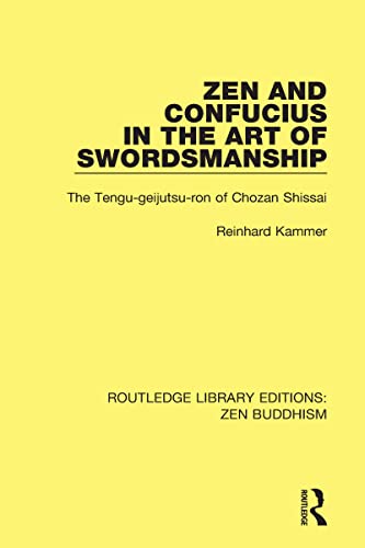 Zen and Confucius in the Art of Swordsmanship: The 'Tengu-geijutsu-ron' of Chozan Shissai (Routledge Library Editions: Zen Buddhism) - Kammer, Reinhard