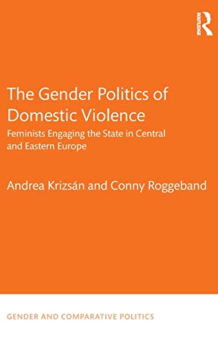 Stock image for The Gender Politics of Domestic Violence: Feminists Engaging the State in Central and Eastern Europe for sale by Blackwell's