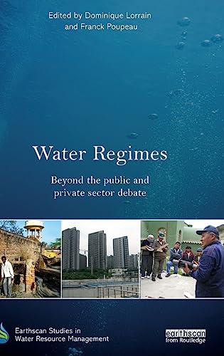 Beispielbild fr Water Regimes: Beyond the public and private sector debate (Earthscan Studies in Water Resource Management) zum Verkauf von Chiron Media