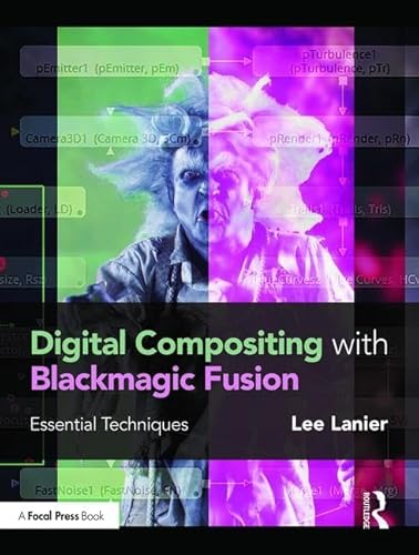 9781138668287: Digital Compositing with Blackmagic Fusion: Essential Techniques