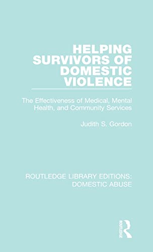 Stock image for Helping Survivors of Domestic Violence: The Effectiveness of Medical, Mental Health, and Community Services (Routledge Library Editions: Domestic Abuse) for sale by Chiron Media