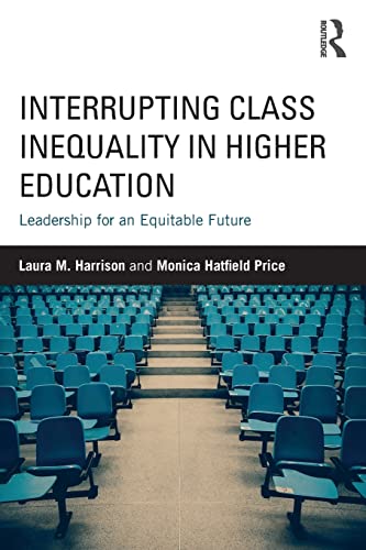 Stock image for Interrupting Class Inequality in Higher Education: Leadership for an Equitable Future for sale by Blackwell's
