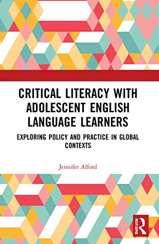 Beispielbild fr Critical Literacy with Adolescent English Language Learners: Exploring Policy and Practice in Global Contexts (Routledge Research in Language Education) zum Verkauf von Chiron Media
