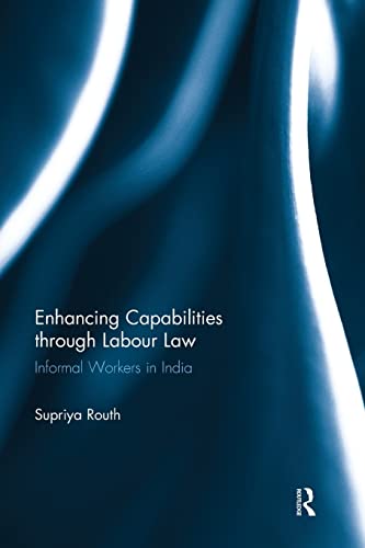 Beispielbild fr Enhancing Capabilities through Labour Law: Informal Workers in India zum Verkauf von Blackwell's